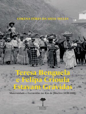 cover image of Teresa Benguela e Felipa Crioula estavam grávidas